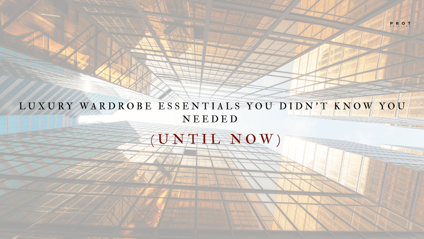 Luxury Wardrobe Essentials You Didn’t Know You Needed (Until Now)